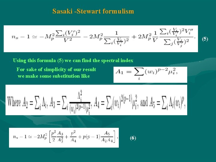 Sasaki -Stewart formulism (5) Using this formula (5) we can find the spectral index