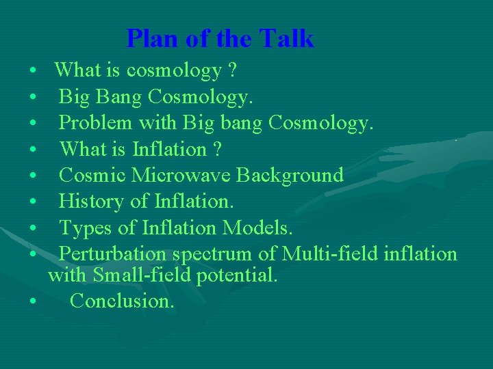 Plan of the Talk • • What is cosmology ? Big Bang Cosmology. Problem