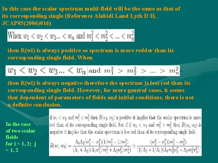 In this case the scalar spectrum multi-field will be the same as that of