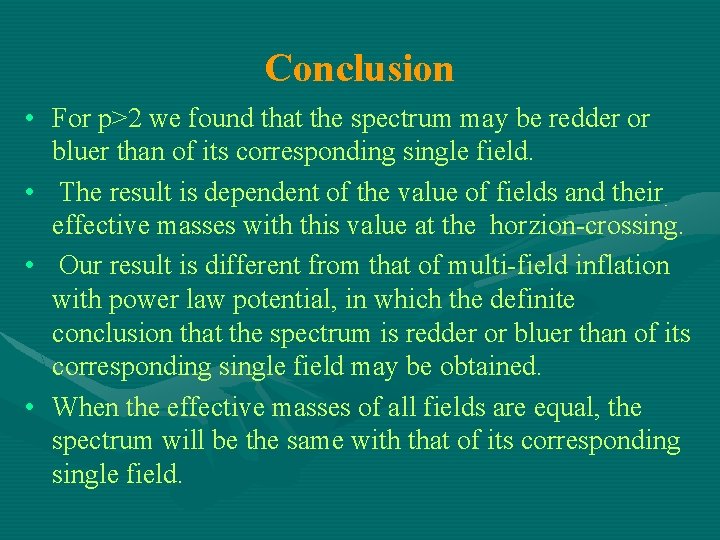 Conclusion • For p>2 we found that the spectrum may be redder or bluer