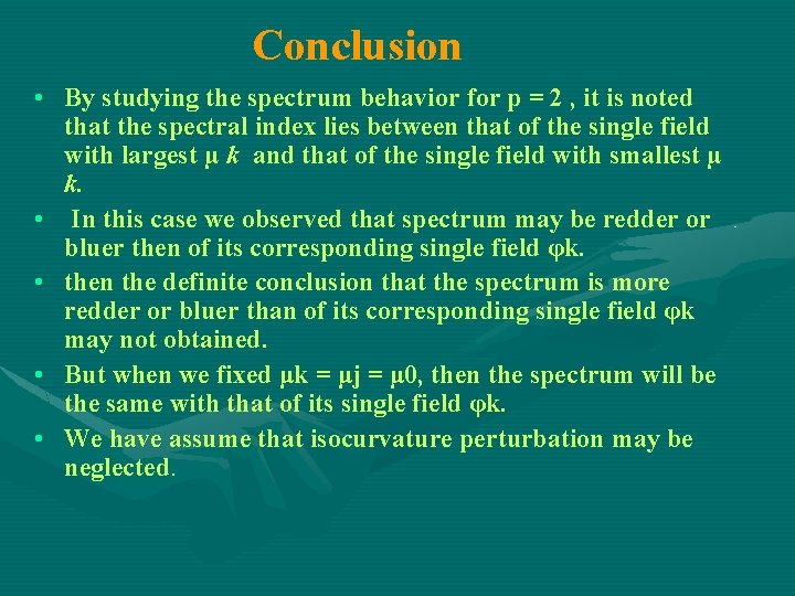 Conclusion • By studying the spectrum behavior for p = 2 , it is