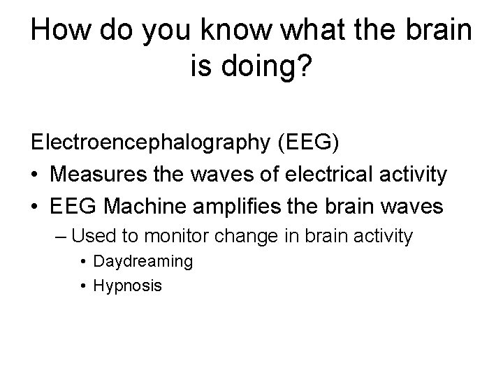 How do you know what the brain is doing? Electroencephalography (EEG) • Measures the