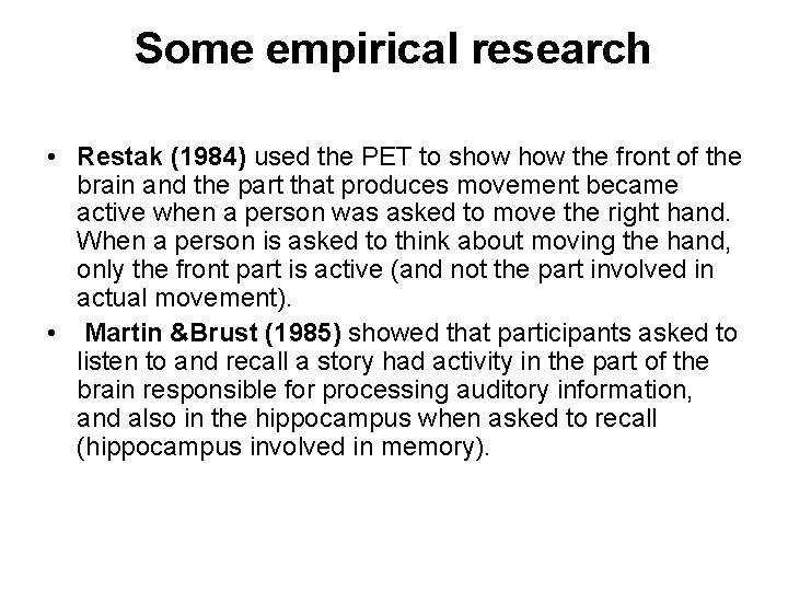 Some empirical research • Restak (1984) used the PET to show the front of