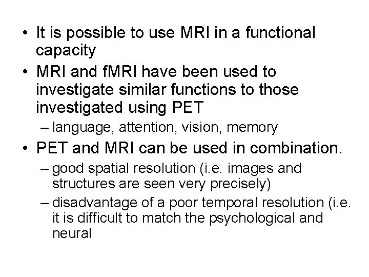  • It is possible to use MRI in a functional capacity • MRI