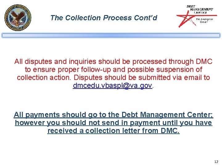 The Collection Process Cont’d All disputes and inquiries should be processed through DMC to