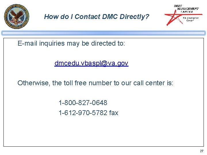 How do I Contact DMC Directly? E-mail inquiries may be directed to: dmcedu. vbaspl@va.