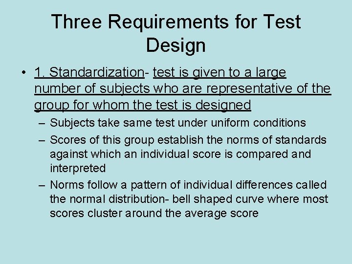 Three Requirements for Test Design • 1. Standardization- test is given to a large