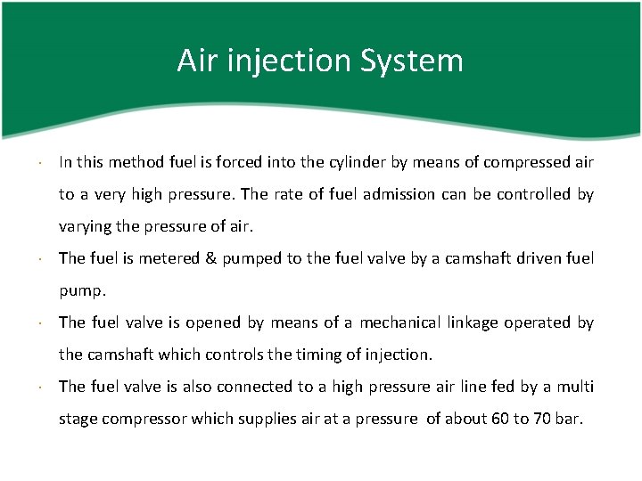 Air injection System In this method fuel is forced into the cylinder by means