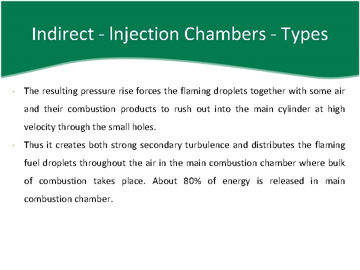 Indirect - lnjection Chambers - Types The resulting pressure rise forces the flaming droplets