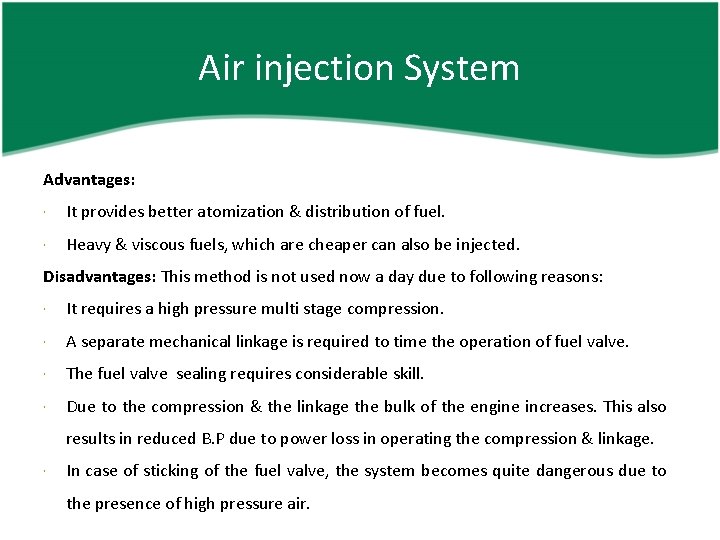 Air injection System Advantages: It provides better atomization & distribution of fuel. Heavy &