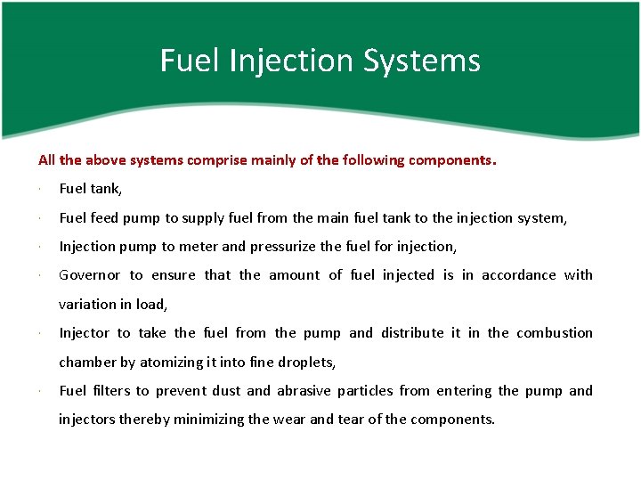 Fuel Injection Systems All the above systems comprise mainly of the following components. Fuel