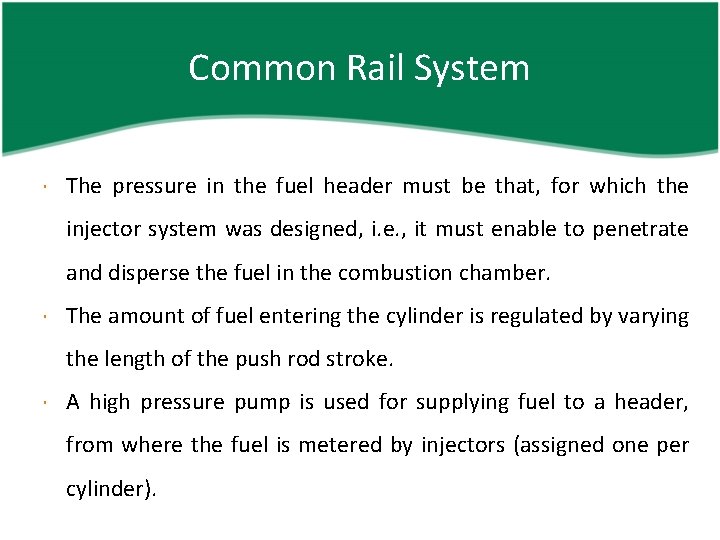 Common Rail System The pressure in the fuel header must be that, for which