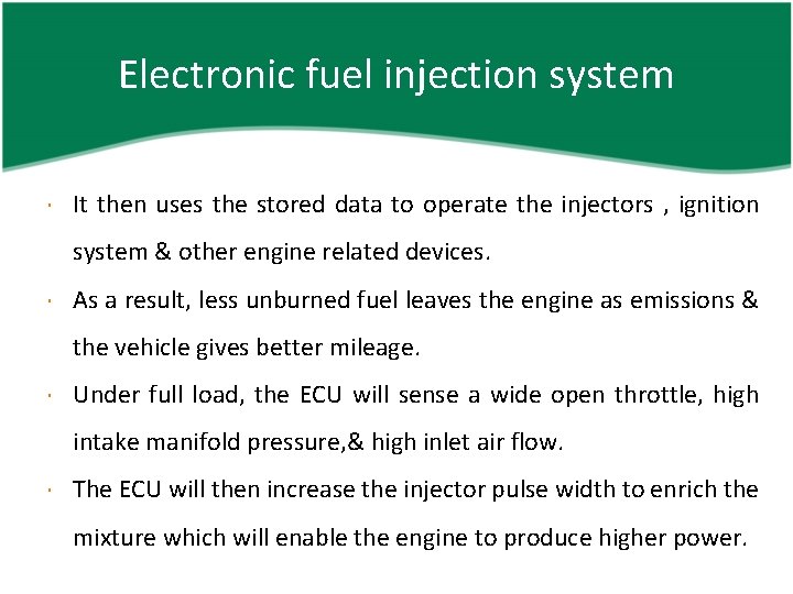 Electronic fuel injection system It then uses the stored data to operate the injectors