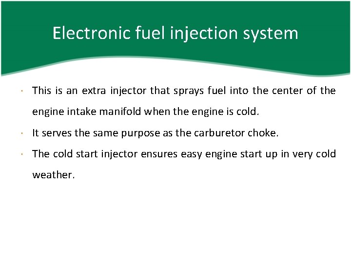 Electronic fuel injection system This is an extra injector that sprays fuel into the