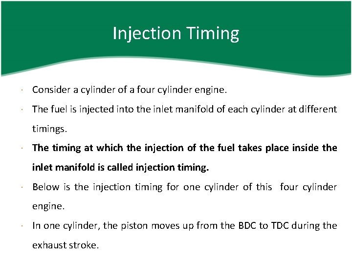 Injection Timing Consider a cylinder of a four cylinder engine. The fuel is injected