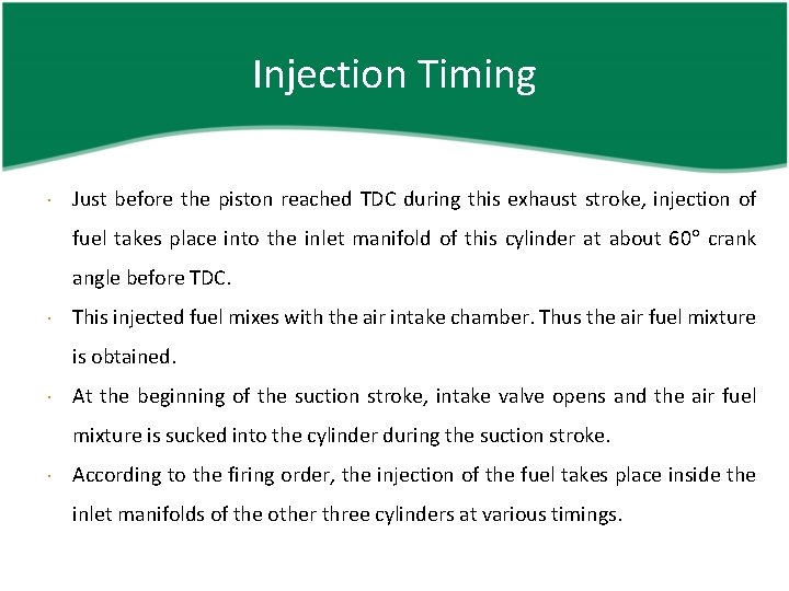 Injection Timing Just before the piston reached TDC during this exhaust stroke, injection of