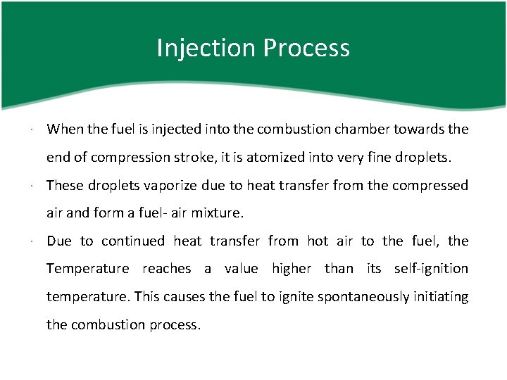 Injection Process When the fuel is injected into the combustion chamber towards the end