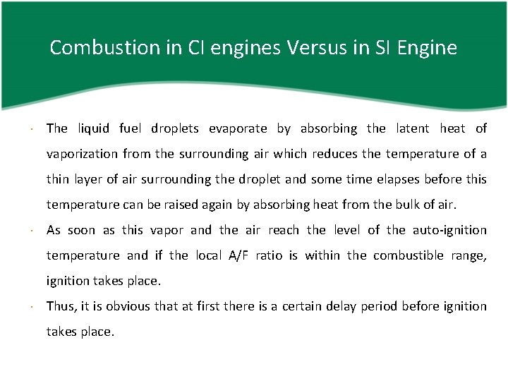 Combustion in CI engines Versus in SI Engine The liquid fuel droplets evaporate by