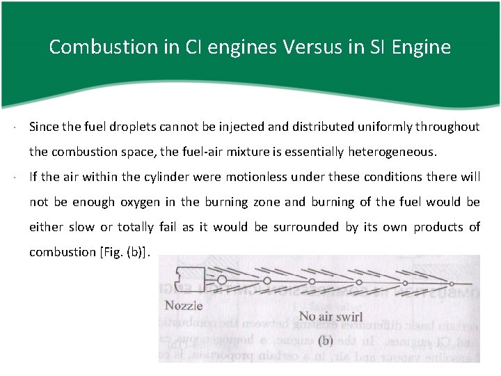 Combustion in CI engines Versus in SI Engine Since the fuel droplets cannot be