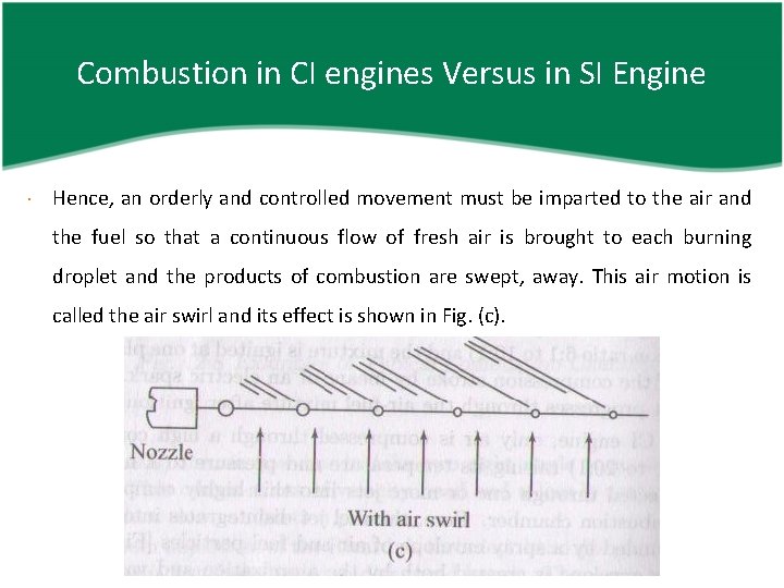 Combustion in CI engines Versus in SI Engine Hence, an orderly and controlled movement