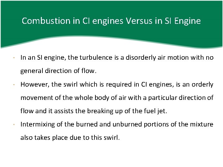 Combustion in CI engines Versus in SI Engine In an SI engine, the turbulence