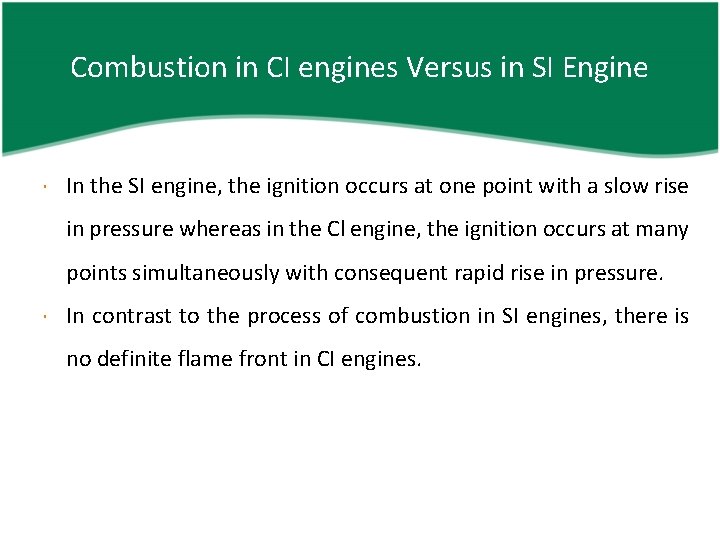 Combustion in CI engines Versus in SI Engine In the SI engine, the ignition