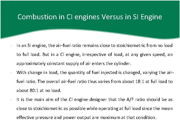 Combustion in CI engines Versus in SI Engine In an SI engine, the air-fuel