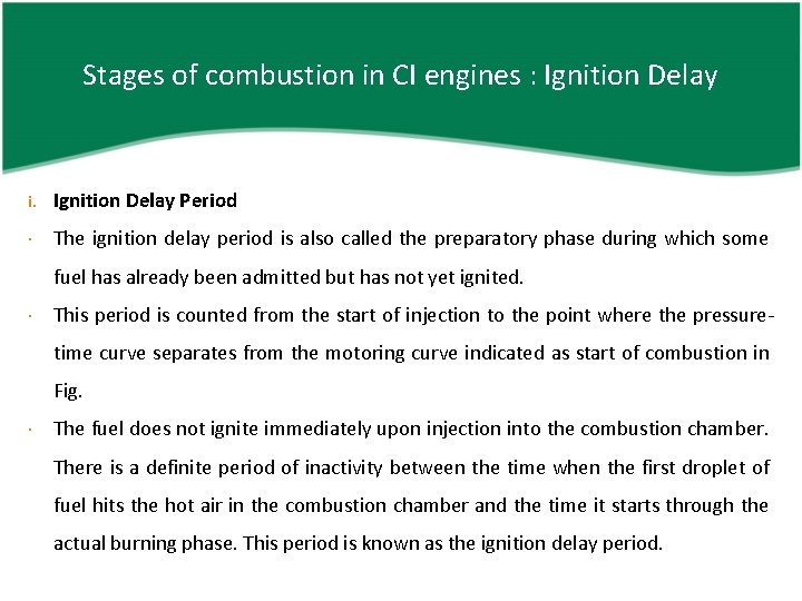 Stages of combustion in CI engines : Ignition Delay i. Ignition Delay Period The