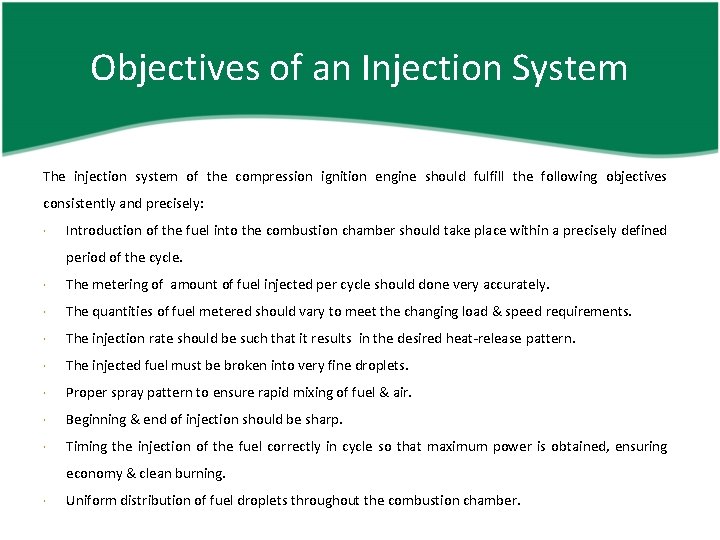 Objectives of an Injection System The injection system of the compression ignition engine should