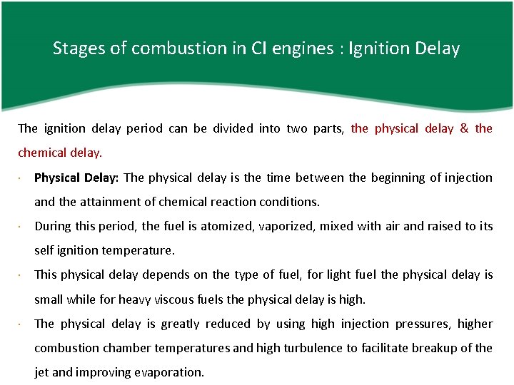 Stages of combustion in CI engines : Ignition Delay The ignition delay period can