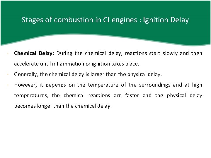 Stages of combustion in CI engines : Ignition Delay Chemical Delay: During the chemical