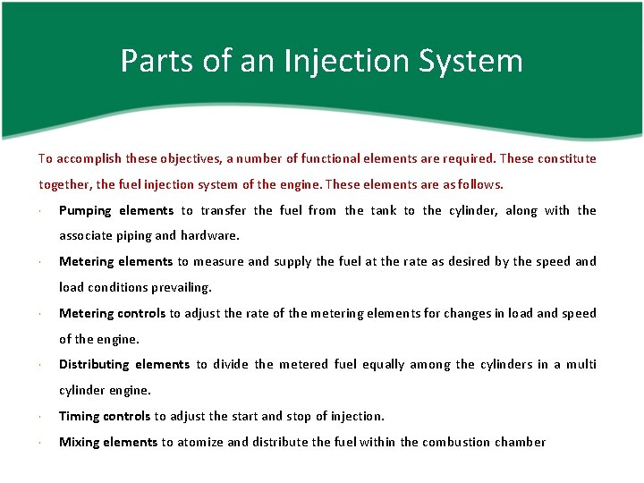 Parts of an Injection System To accomplish these objectives, a number of functional elements