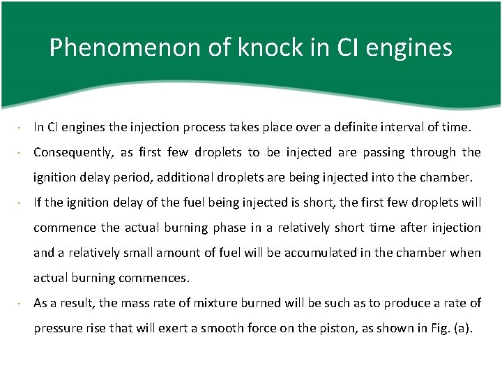 Phenomenon of knock in CI engines In CI engines the injection process takes place