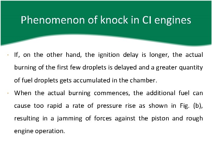 Phenomenon of knock in CI engines If, on the other hand, the ignition delay