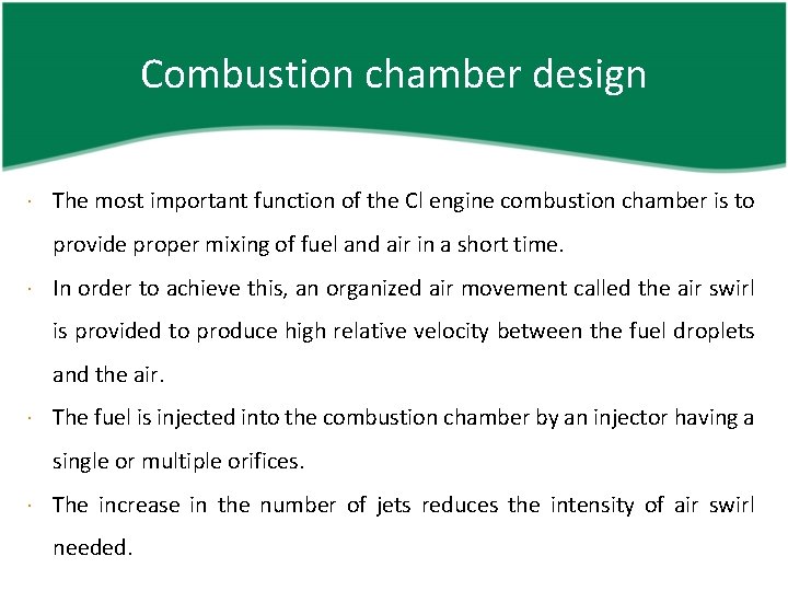 Combustion chamber design The most important function of the Cl engine combustion chamber is