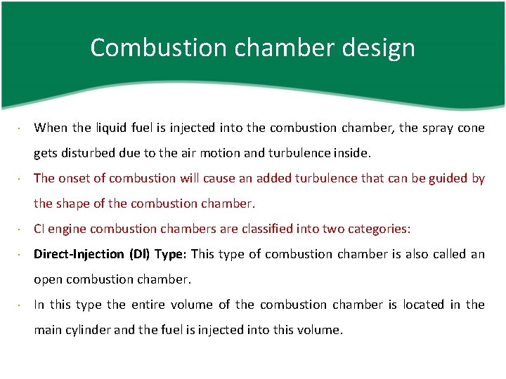 Combustion chamber design When the liquid fuel is injected into the combustion chamber, the