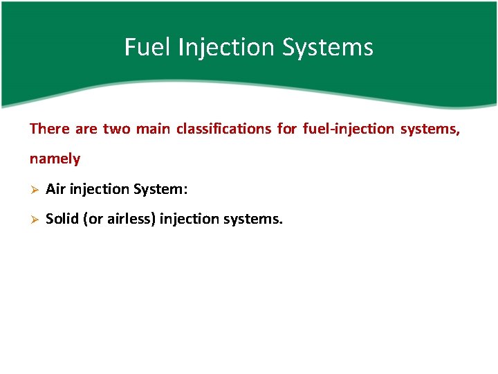 Fuel Injection Systems There are two main classifications for fuel-injection systems, namely Ø Air