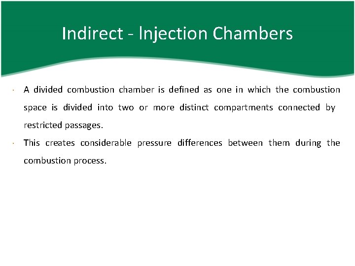 Indirect - lnjection Chambers A divided combustion chamber is defined as one in which