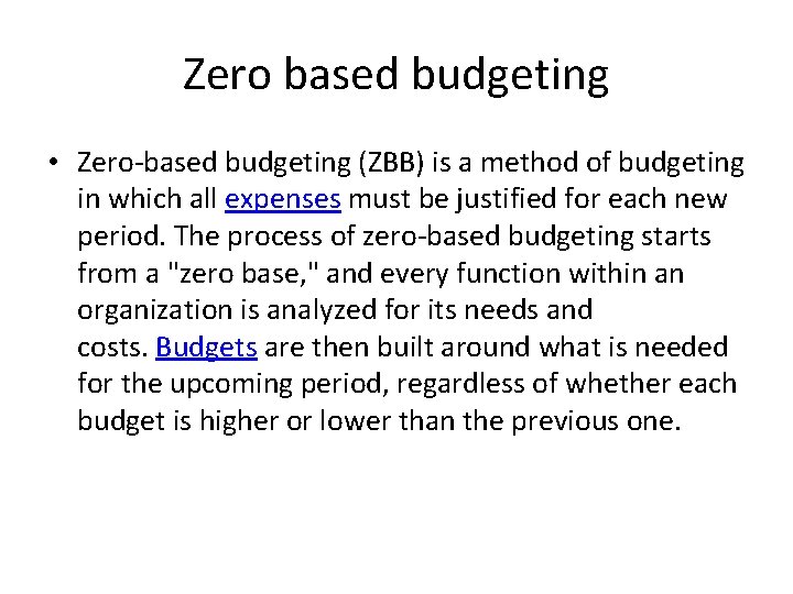 Zero based budgeting • Zero-based budgeting (ZBB) is a method of budgeting in which