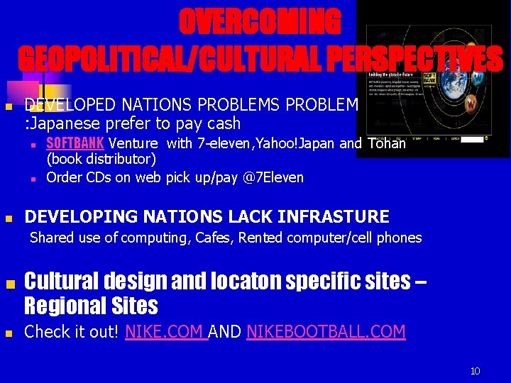 OVERCOMING GEOPOLITICAL/CULTURAL PERSPECTIVES n DEVELOPED NATIONS PROBLEM : Japanese prefer to pay cash n