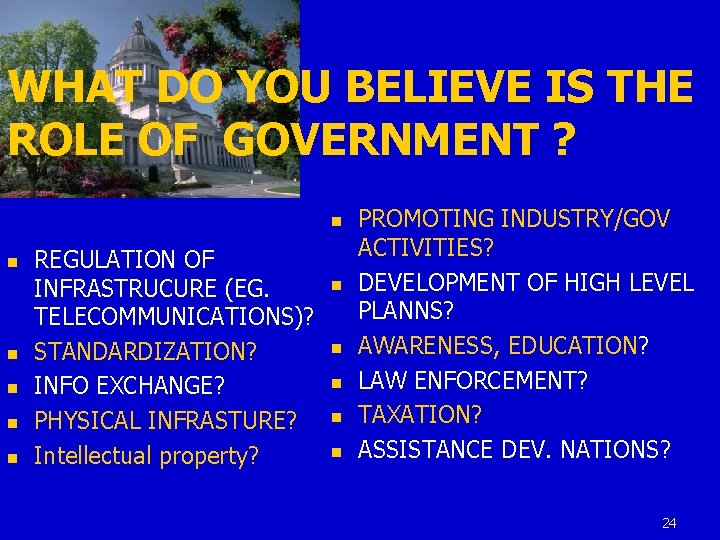 WHAT DO YOU BELIEVE IS THE ROLE OF GOVERNMENT ? n n n REGULATION