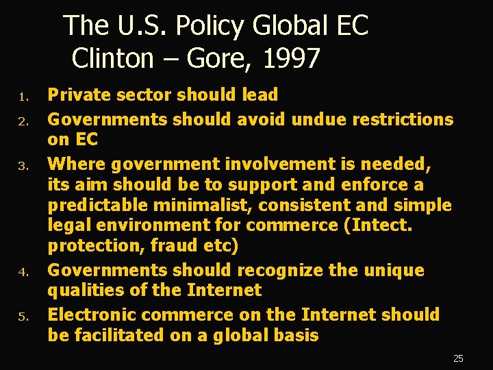 The U. S. Policy Global EC Clinton – Gore, 1997 1. 2. 3. 4.
