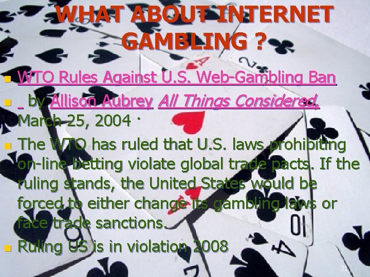 WHAT ABOUT INTERNET GAMBLING ? n n WTO Rules Against U. S. Web-Gambling Ban