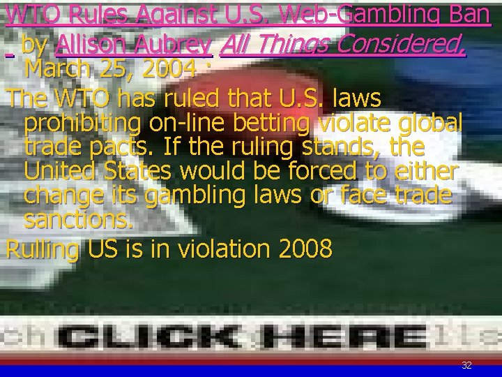 WTO Rules Against U. S. Web-Gambling Ban by Allison Aubrey All Things Considered, March