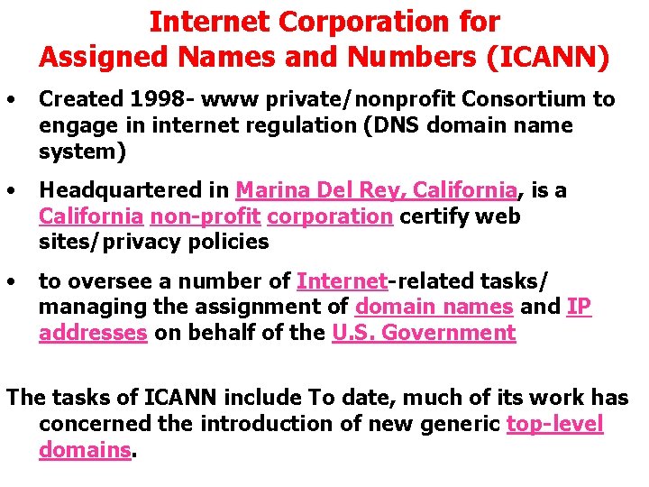 Internet Corporation for Assigned Names and Numbers (ICANN) • Created 1998 - www private/nonprofit