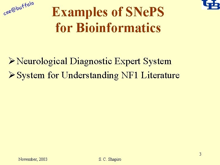 alo f buf @ cse Examples of SNe. PS for Bioinformatics Ø Neurological Diagnostic