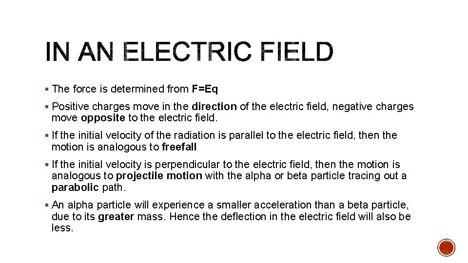 § The force is determined from F=Eq § Positive charges move in the direction