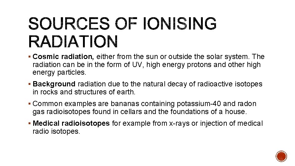 § Cosmic radiation, either from the sun or outside the solar system. The radiation