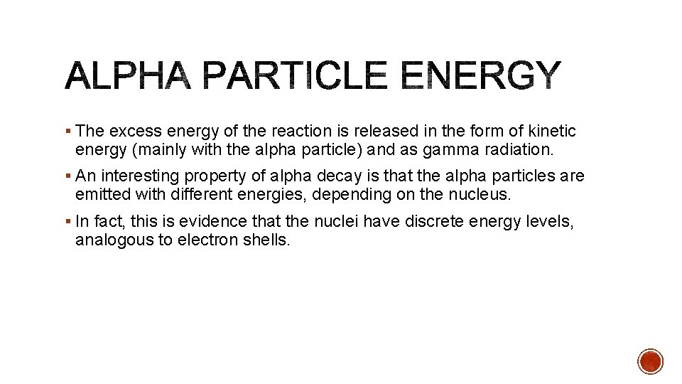 § The excess energy of the reaction is released in the form of kinetic