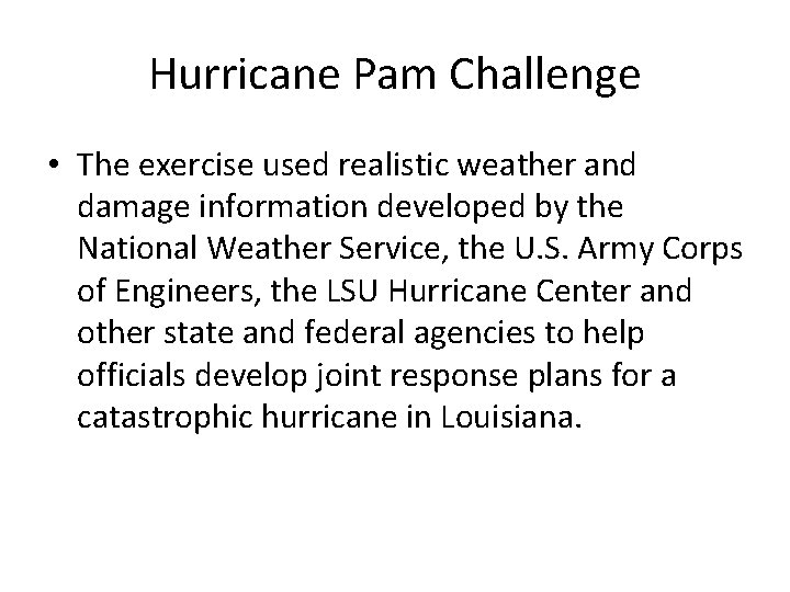 Hurricane Pam Challenge • The exercise used realistic weather and damage information developed by